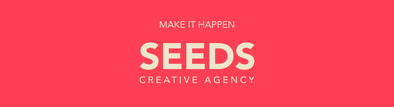 Make it happen. SEEDS Creative Agency